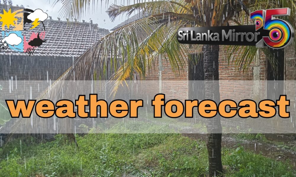 Heavy rain expected to sweep across Sri Lanka from this evening