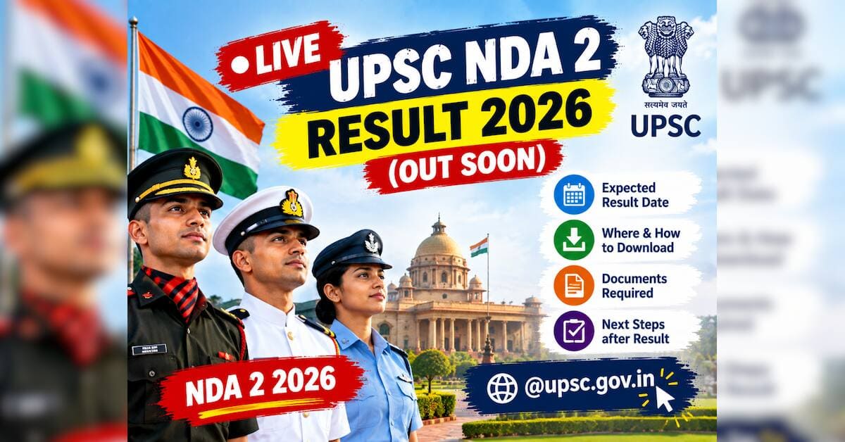 यूपीएससी एनडीए 2 परीक्षा 2026 का परिणाम शीघ्र घोषित होगा