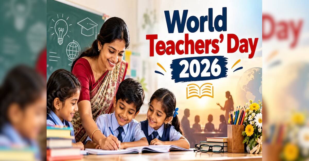 विश्व शिक्षक दिवस 2026: शिक्षकों के साथ खड़े होने का संदेश