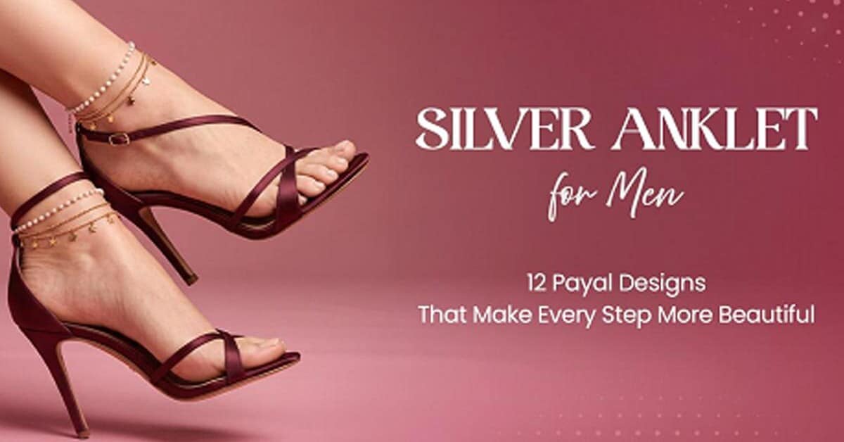 Silver Anklets Regain Popularity as Traditional Fashion Statement